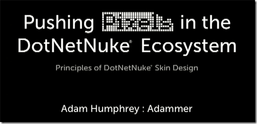 Adam Humphrey: Pushing Pixels in the DotNetNuke Ecosystem