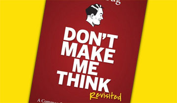 Don’t Make Me Think Revisited: A Common Sense Approach to Usability