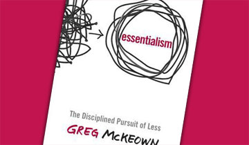 Essentialism: The Disciplined Pursuit of Less