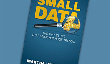 Small Data: The Tiny Clues That Uncover Huge Trends