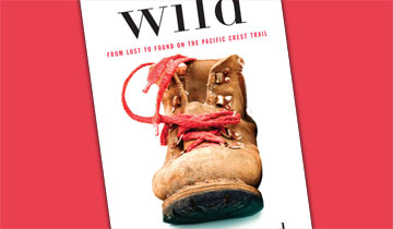 Wild: From Lost to Found on the Pacific Crest Trail